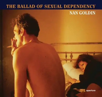 Nan Goldin: La balada de la dependencia sexual - Nan Goldin: The Ballad of Sexual Dependency