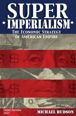 Super Imperialism. La estrategia económica del imperio estadounidense. Tercera edición - Super Imperialism. The Economic Strategy of American Empire. Third Edition