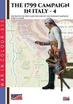 La campaña de 1799 en Italia - Tomo 4: La batalla de Novi y el final de la campaña italiana - The 1799 campaign in Italy - Vol. 4: The battle of Novi and the end of the Italian campaign