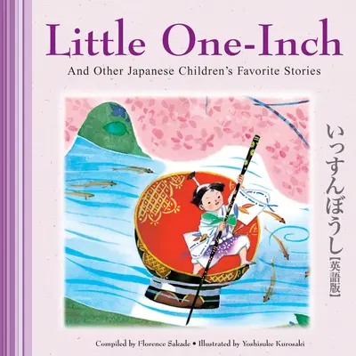 El pequeño de una pulgada y otros cuentos infantiles japoneses - Little One-Inch & Other Japanese Children's Favorite Stories