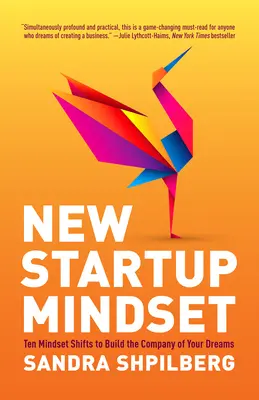 New Startup Mindset: Diez cambios de mentalidad para crear la empresa de sus sueños - New Startup Mindset: Ten Mindset Shifts to Build the Company of Your Dreams