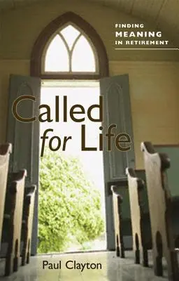 Called for Life: Encontrar sentido a la jubilación - Called for Life: Finding Meaning in Retirement