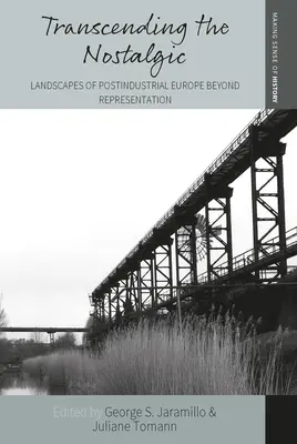 Más allá de la nostalgia: Paisajes de la Europa postindustrial más allá de la representación - Transcending the Nostalgic: Landscapes of Postindustrial Europe Beyond Representation