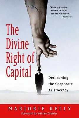 El derecho divino del capital: Cómo destronar a la aristocracia empresarial - The Divine Right of Capital: Dethroning the Corporate Aristocracy