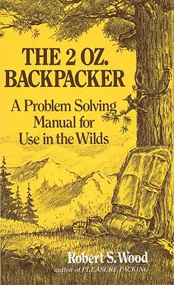 El mochilero de 2 Oz. Backpacker: Manual de resolución de problemas en la naturaleza - The 2 Oz. Backpacker: A Problem Solving Manual for Use in the Wilds