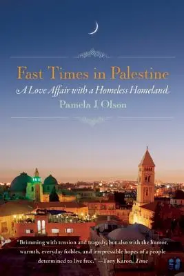 Tiempos rápidos en Palestina: Una historia de amor con una patria sin hogar - Fast Times in Palestine: A Love Affair with a Homeless Homeland