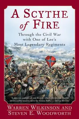 A Scythe of Fire: Through the Civil War with One of Lee's Most Legendary Regiments (Una guadaña de fuego: a través de la Guerra Civil con uno de los regimientos más legendarios de Lee) - A Scythe of Fire: Through the Civil War with One of Lee's Most Legendary Regiments