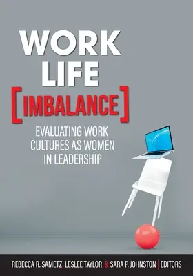 Desequilibrio entre trabajo y vida privada: La evaluación de las culturas laborales de las mujeres líderes - Work-Life Imbalance: Evaluating Work Cultures as Women in Leadership