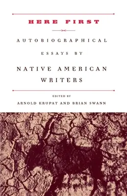 Aquí primero: Ensayos autobiográficos de escritores nativos americanos - Here First: Autobiographical Essays by Native American Writers