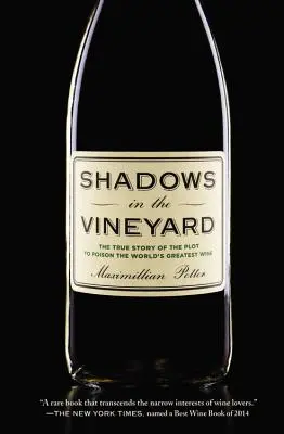 Sombras en el viñedo: La verdadera historia del complot para envenenar el mejor vino del mundo - Shadows in the Vineyard: The True Story of the Plot to Poison the World's Greatest Wine