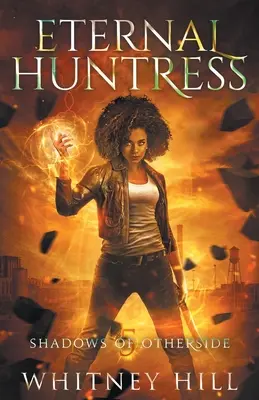 Cazadora Eterna: Sombras del otro lado Libro 5 - Eternal Huntress: Shadows of Otherside Book 5