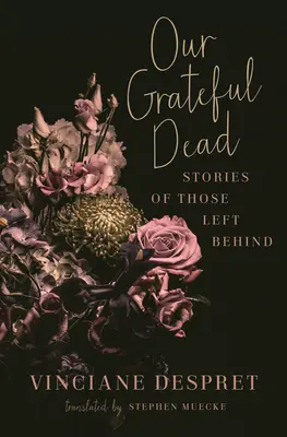 Nuestros muertos agradecidos: historias de los que se quedaron atrás - Our Grateful Dead: Stories of Those Left Behind