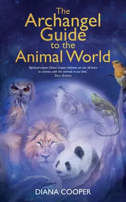 La Guía Arcángel del Mundo Animal - The Archangel Guide to the Animal World