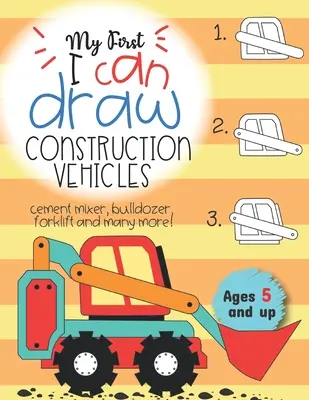 Mi Primer Puedo dibujar vehículos de construcción hormigonera, bulldozer, carretilla elevadora, ¡y muchos más! A partir de 5 años: Diversión para niños y niñas, PreK, Kindergarten - My First I can draw construction vehicles cement mixer, bulldozer, forklift, and many more! Ages 5 and up: Fun for boys and girls, PreK, Kindergarten