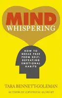 Mind Whispering - Cómo liberarse de los hábitos emocionales autodestructivos - Mind Whispering - How to break free from self-defeating emotional habits