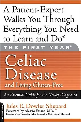 La enfermedad celíaca y la vida sin gluten: Una guía esencial para el recién diagnosticado - Celiac Disease and Living Gluten-Free: An Essential Guide for the Newly Diagnosed