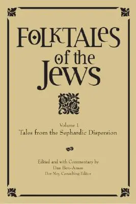 Cuentos populares judíos, volumen 1: Cuentos de la dispersión sefardí - Folktales of the Jews, Volume 1: Tales from the Sephardic Dispersion