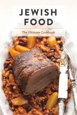 Comida judía: el libro de cocina definitivo - Jewish Food: The Ultimate Cookbook