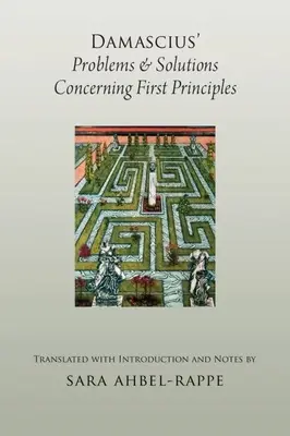 Problemas y soluciones de Damascio sobre los primeros principios - Damascius' Problems and Solutions Concerning First Principles