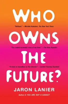 ¿A quién pertenece el futuro? - Who Owns the Future?