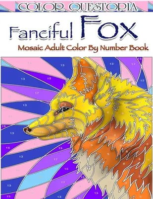 Libro para colorear de mosaicos de zorros: Libro de colorear para adultos para aliviar el estrés y relajarse - Fanciful Fox Mosaic Color By Number Book: Adult Coloring Book for Stress Relief and Relaxation