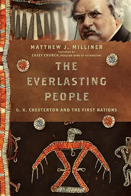 El pueblo eterno: G. K. Chesterton y las Primeras Naciones - The Everlasting People: G. K. Chesterton and the First Nations