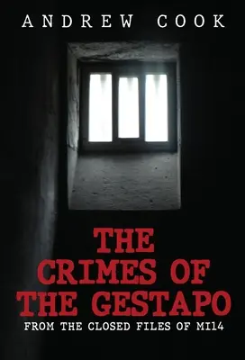 Los crímenes de la Gestapo: De los archivos cerrados de Mi14 - The Crimes of the Gestapo: From the Closed Files of Mi14