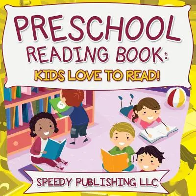 Libro de lectura preescolar: A los niños les encanta leer - Preschool Reading Book: Kids Love To Read!