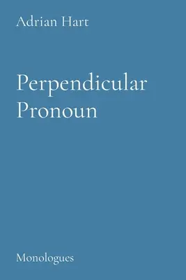Pronombre perpendicular: Monólogos - Perpendicuar Pronoun: Monologues