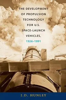 El desarrollo de la tecnología de propulsión de los vehículos de lanzamiento espacial estadounidenses, 1926-1991 - The Development of Propulsion Technology for U.S. Space-Launch Vehicles, 1926-1991