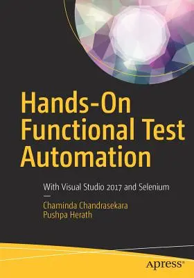 Automatización Práctica de Pruebas Funcionales: Con Visual Studio 2017 y Selenium - Hands-On Functional Test Automation: With Visual Studio 2017 and Selenium