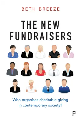 Los nuevos recaudadores de fondos: ¿Quién organiza las donaciones benéficas en la sociedad contemporánea? - The New Fundraisers: Who Organises Charitable Giving in Contemporary Society?