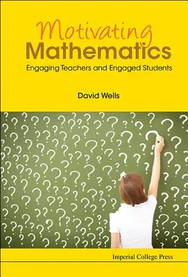 Matemáticas motivadoras: Profesores y alumnos comprometidos - Motivating Mathematics: Engaging Teachers and Engaged Students