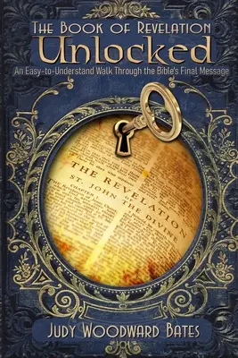 El libro del Apocalipsis al descubierto: Un paseo fácil de entender por el mensaje final de la Biblia - The Book of Revelation Unlocked: An Easy-to-Understand Walk Through the Bible's Final Message