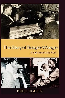La historia de Boogie-Woogie: Una mano izquierda como Dios - The Story of Boogie-Woogie: A Left Hand Like God
