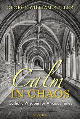 Calma en el caos: Sabiduría católica para tiempos de ansiedad - Calm in Chaos: Catholic Wisdom for Anxious Times