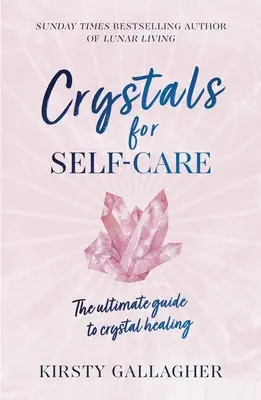 Cristales para el autocuidado: La guía definitiva para la curación con cristales - Crystals for Self-Care: The Ultimate Guide to Crystal Healing