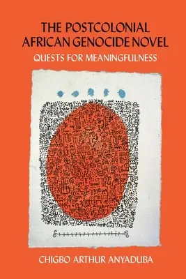 The Postcolonial African Genocide Novel: En busca de sentido - The Postcolonial African Genocide Novel: Quests for Meaningfulness