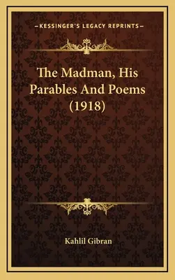 El loco, sus parábolas y poemas (1918) - The Madman, His Parables And Poems (1918)