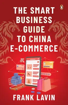 Guía empresarial inteligente para el comercio electrónico en China - The Smart Business Guide to China E-Commerce