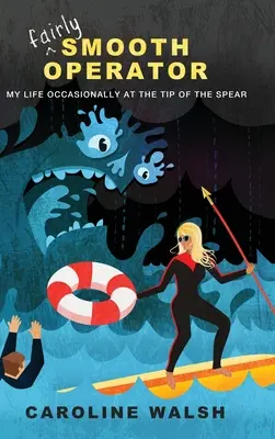 Fairly Smooth Operator: Mi vida de vez en cuando en la punta de la lanza - Fairly Smooth Operator: My Life Occasionally at the Tip of the Spear