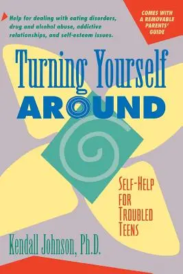 Darse la vuelta: Estrategias de autoayuda para adolescentes con problemas - Turning Yourself Around: Self-Help Strategies for Troubled Teens
