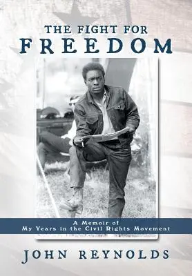 La lucha por la libertad: Memorias de mis años en el movimiento por los derechos civiles - The Fight for Freedom: A Memoir of My Years in the Civil Rights Movement