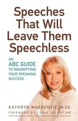 Discursos Que Los Dejarán Sin Palabras: Una guía ABC para aumentar su éxito como orador - Speeches That Will Leave Them Speechless: An ABC Guide to Magnifying Your Speaking Success