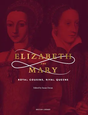 Isabel y María: Primos reales, reinas rivales - Elizabeth and Mary: Royal Cousins, Rival Queens