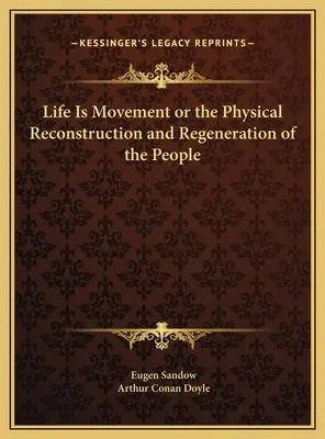 La vida es movimiento o la reconstrucción y regeneración física de las personas - Life Is Movement or the Physical Reconstruction and Regeneration of the People