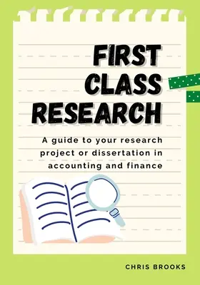 Investigación de primera clase: Una guía para su proyecto de investigación o disertación en contabilidad y finanzas - First Class Research: A guide to your research project or dissertation in accounting and finance