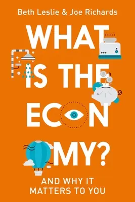 ¿Qué es la economía? Y por qué te importa - What Is the Economy?: And Why It Matters to You