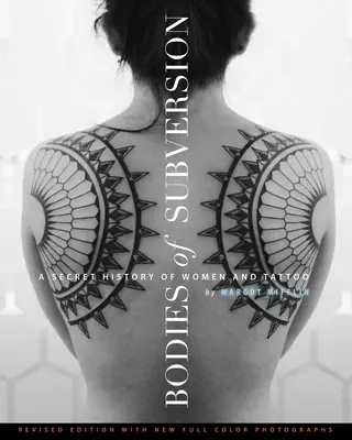 Cuerpos de subversión: Una historia secreta de mujeres y tatuajes, tercera edición - Bodies of Subversion: A Secret History of Women and Tattoo, Third Edition