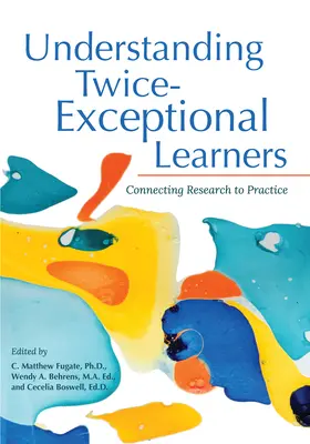 Comprender a los alumnos con dos excepciones: Conectar la investigación con la práctica - Understanding Twice-Exceptional Learners: Connecting Research to Practice